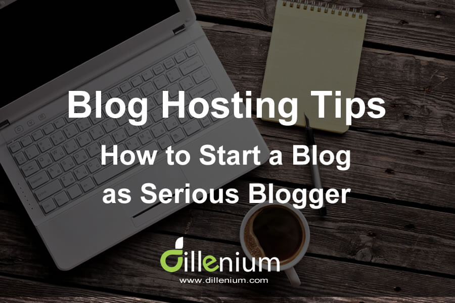 blog hosting tips how to start a blog as blogger